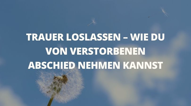 Abschied Loslassen Sprche