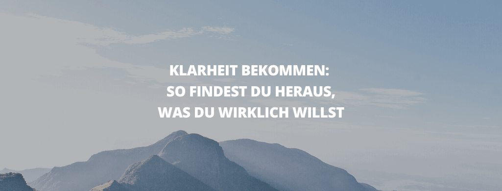 Klarheit bekommen