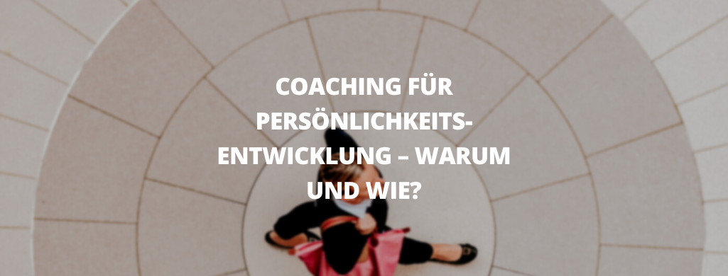 https://www.isabellemuellerpal.de/2023/05/23/coaching-fuer-persoenlichkeitsentwicklung-warum-und-wie/