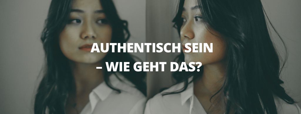 Authentisch sein - wie geht das - Header