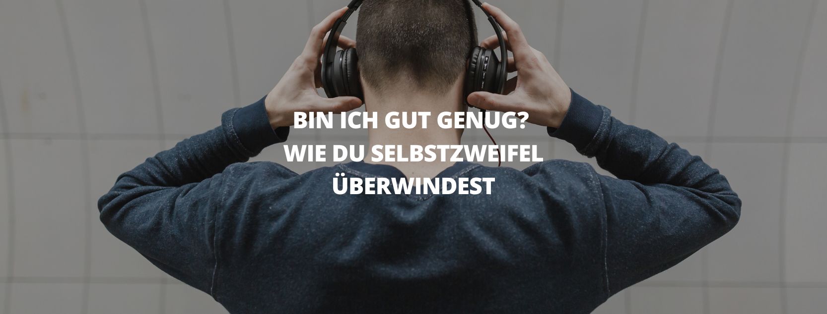 Bin ich gut genug? Selbstzweifel überwinden