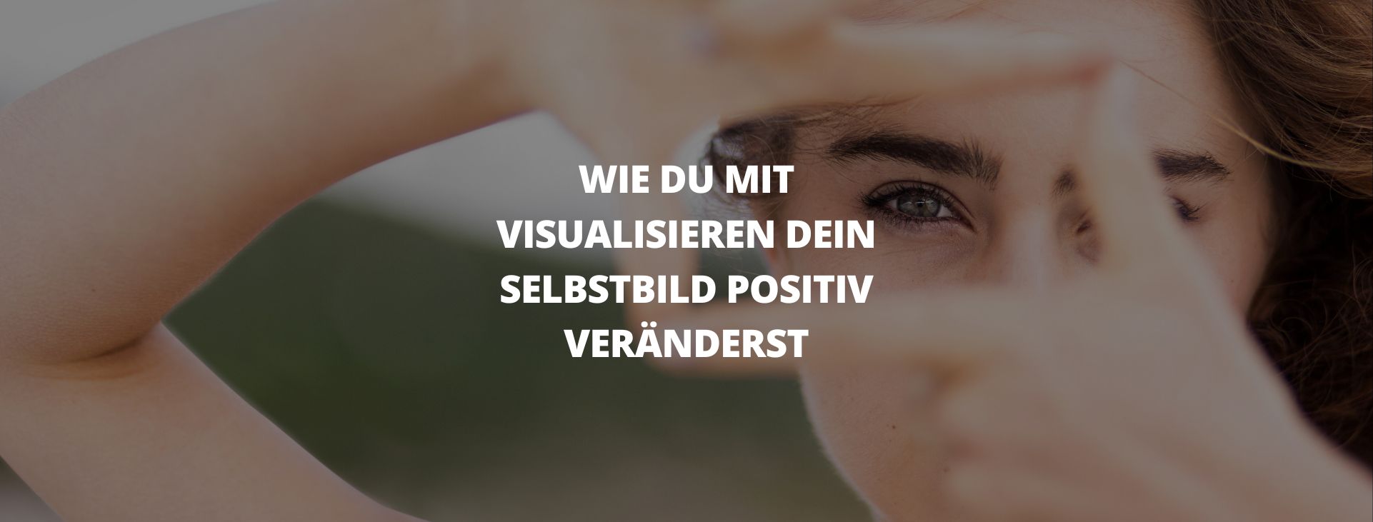 Visualisieren Selbstbild verändern